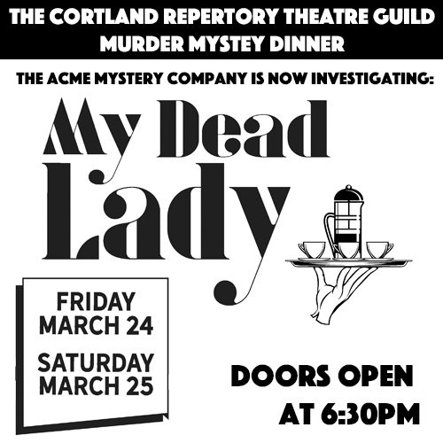 The Cortland Repertory Theatre Guild'd Murder Mystery Dinner My Dead Lady